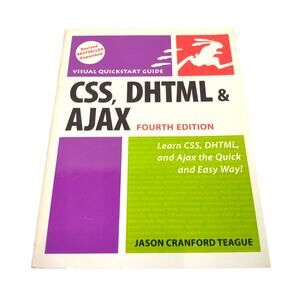 CSS, DHTML, & Ajax: Visual QuickStart Guide by Teague, Jason Cranford